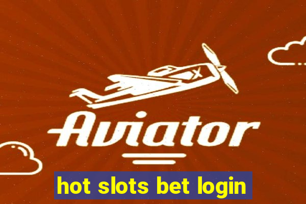 hot slots bet login